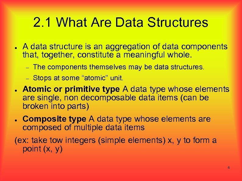 2. 1 What Are Data Structures ● A data structure is an aggregation of