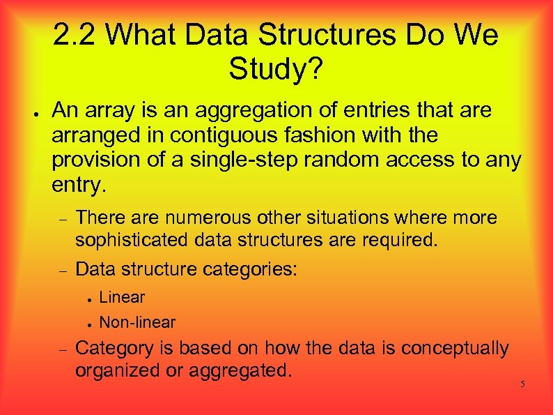 2. 2 What Data Structures Do We Study? ● An array is an aggregation
