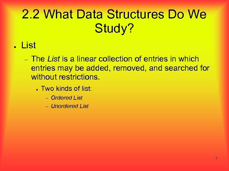 2. 2 What Data Structures Do We Study? ● List The List is a