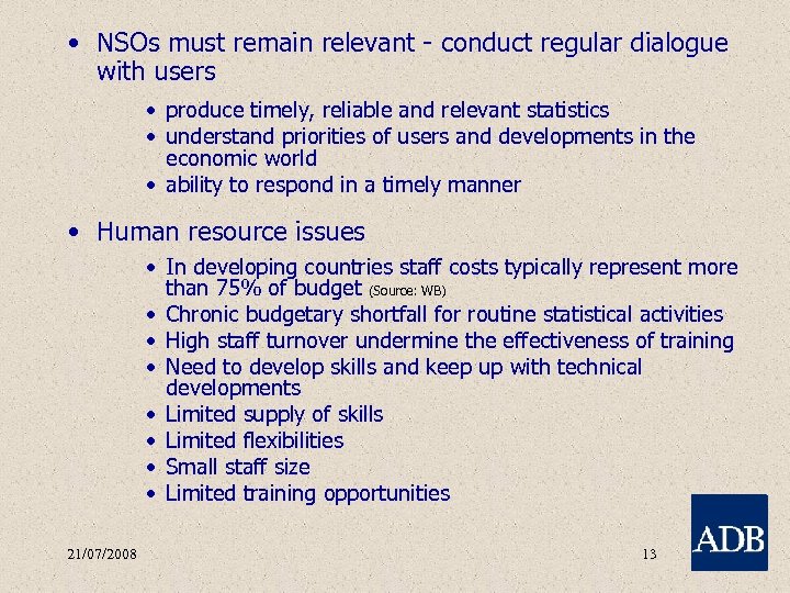  • NSOs must remain relevant - conduct regular dialogue with users • produce