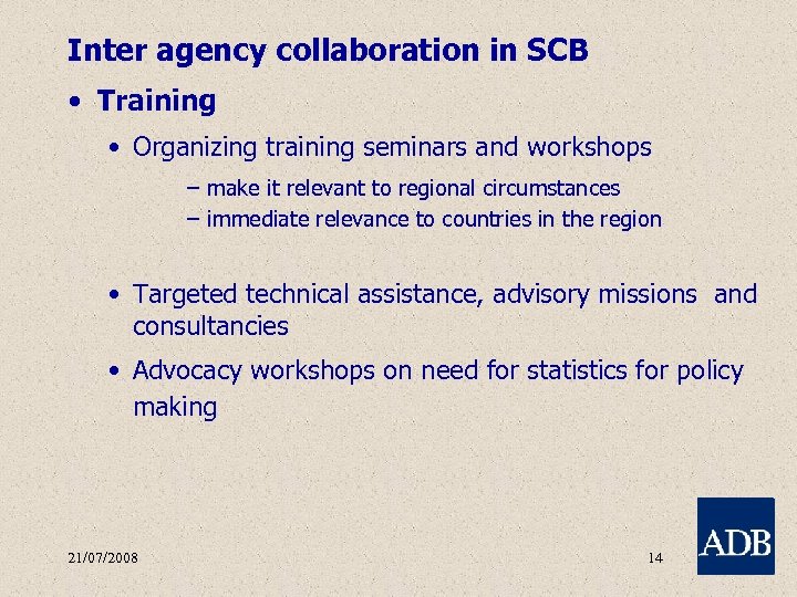 Inter agency collaboration in SCB • Training • Organizing training seminars and workshops –