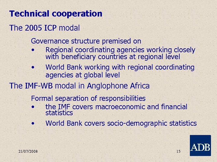 Technical cooperation The 2005 ICP modal Governance structure premised on • Regional coordinating agencies