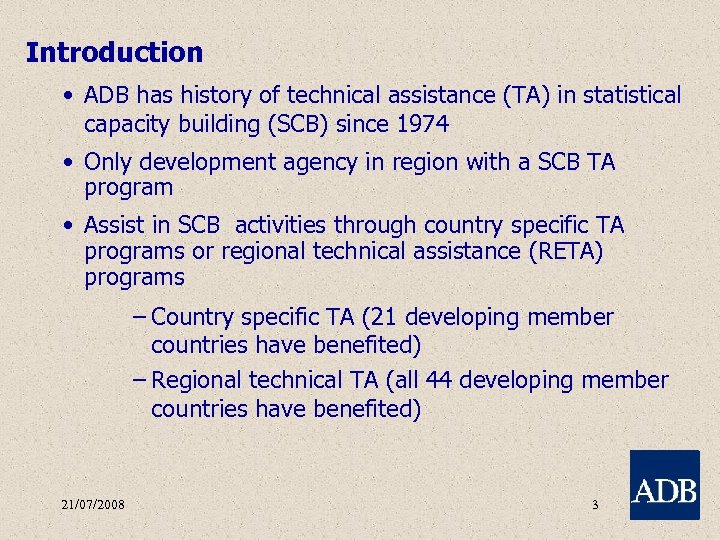 Introduction • ADB has history of technical assistance (TA) in statistical capacity building (SCB)