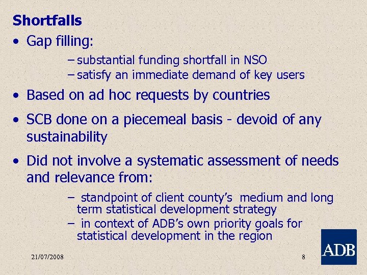Shortfalls • Gap filling: – substantial funding shortfall in NSO – satisfy an immediate