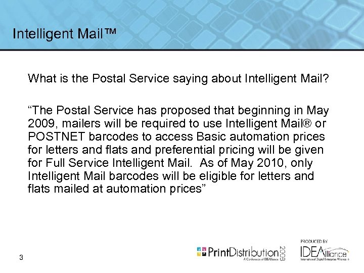 Intelligent Mail™ What is the Postal Service saying about Intelligent Mail? “The Postal Service