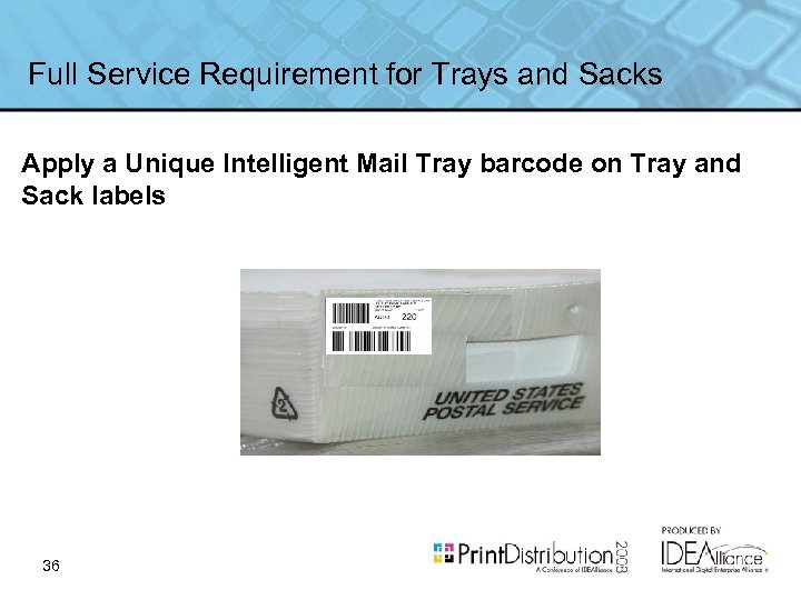 Full Service Requirement for Trays and Sacks Apply a Unique Intelligent Mail Tray barcode