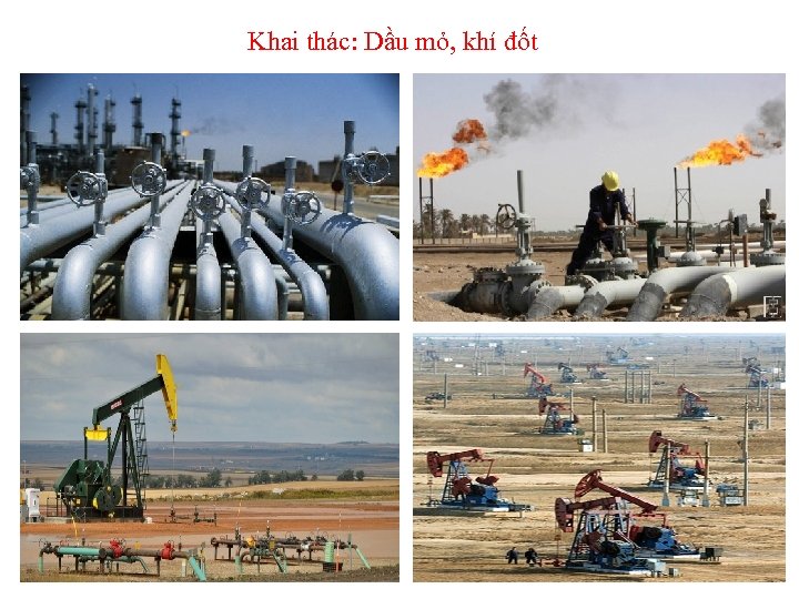 Khai thác: Dầu mỏ, khí đốt 