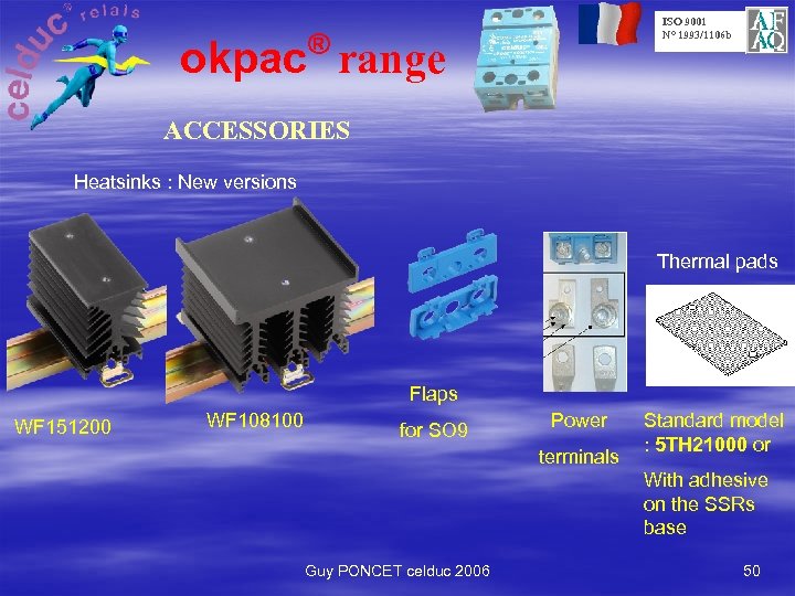 ISO 9001 N° 1993/1106 b ® okpac range ACCESSORIES Heatsinks : New versions Thermal