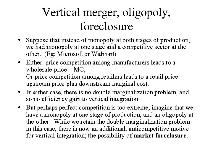 Vertical merger, oligopoly, foreclosure • Suppose that instead of monopoly at both stages of