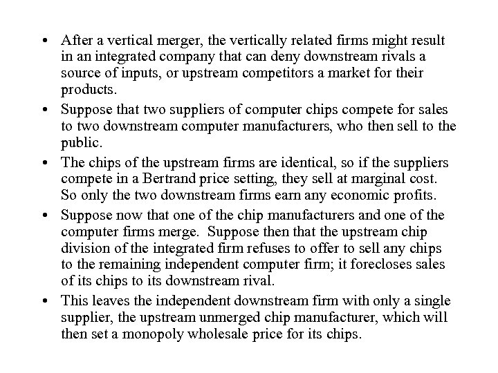  • After a vertical merger, the vertically related firms might result in an