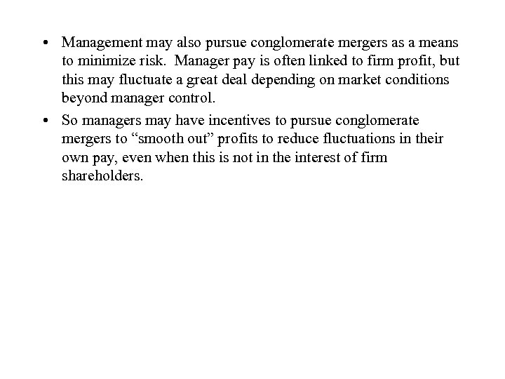  • Management may also pursue conglomerate mergers as a means to minimize risk.