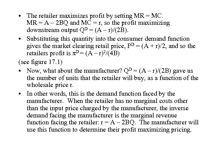  • The retailer maximizes profit by setting MR = MC. MR = A