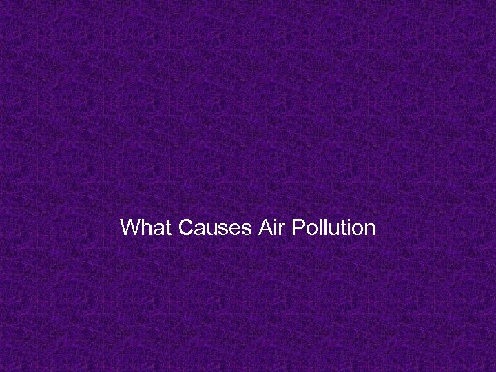 What Causes Air Pollution 