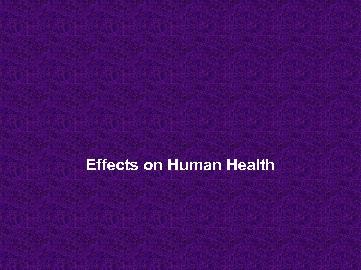 Effects on Human Health 