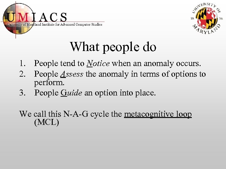 What people do 1. People tend to Notice when an anomaly occurs. 2. People
