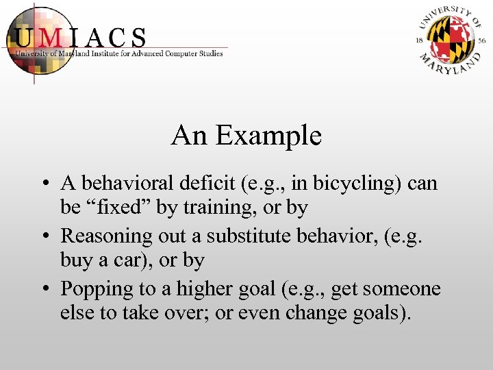 An Example • A behavioral deficit (e. g. , in bicycling) can be “fixed”