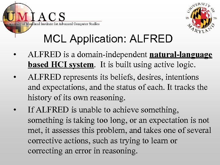 MCL Application: ALFRED • • • ALFRED is a domain-independent natural-language based HCI system.