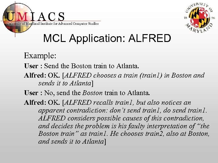 MCL Application: ALFRED Example: User : Send the Boston train to Atlanta. Alfred: OK.