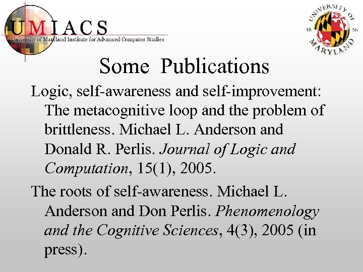 Some Publications Logic, self-awareness and self-improvement: The metacognitive loop and the problem of brittleness.