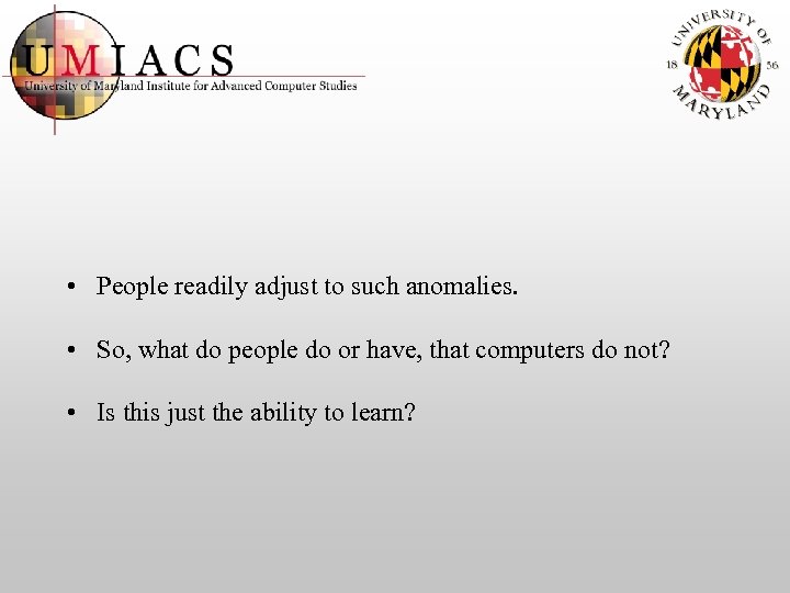  • People readily adjust to such anomalies. • So, what do people do