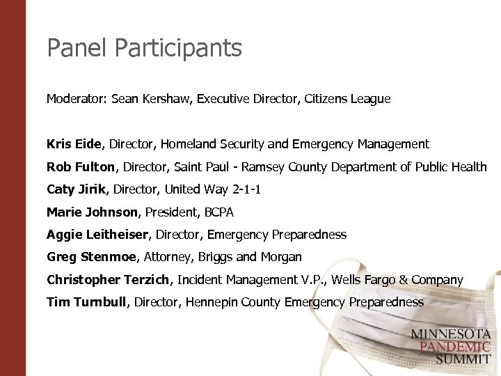 Panel Participants Moderator: Sean Kershaw, Executive Director, Citizens League Kris Eide, Director, Homeland Security