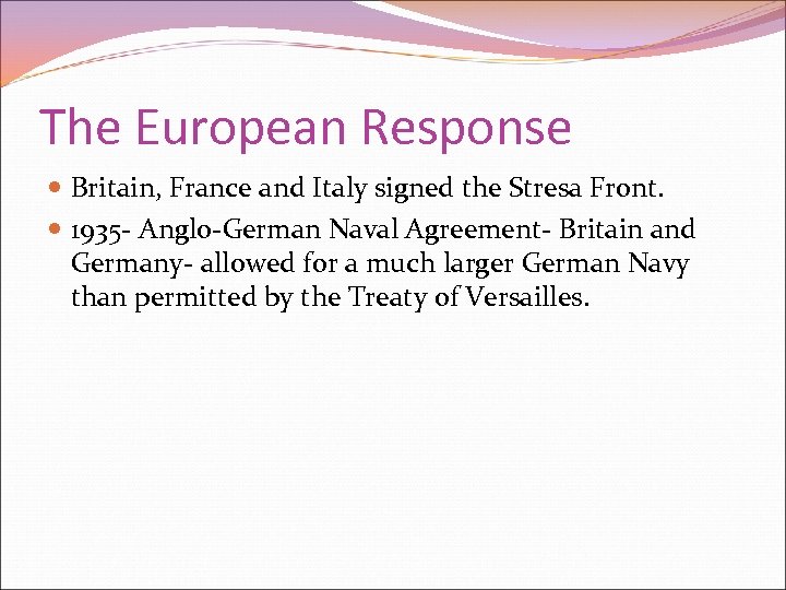 The European Response Britain, France and Italy signed the Stresa Front. 1935 - Anglo-German