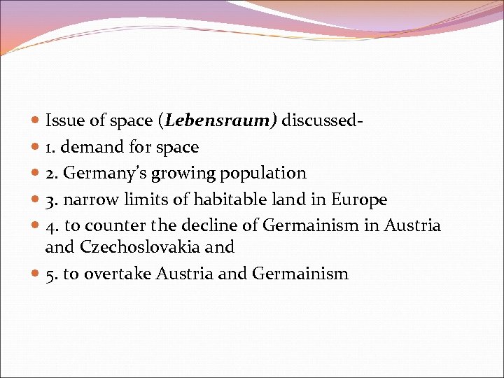  Issue of space (Lebensraum) discussed 1. demand for space 2. Germany’s growing population