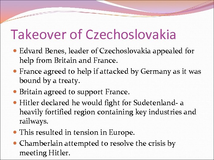 Takeover of Czechoslovakia Edvard Benes, leader of Czechoslovakia appealed for help from Britain and