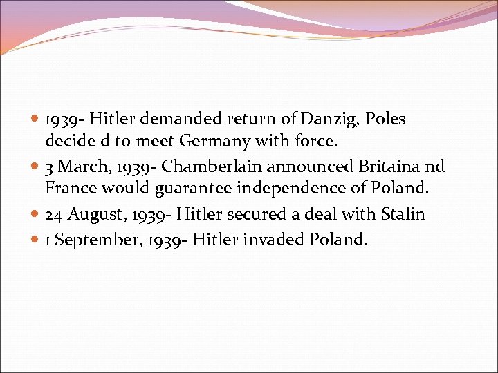  1939 - Hitler demanded return of Danzig, Poles decide d to meet Germany