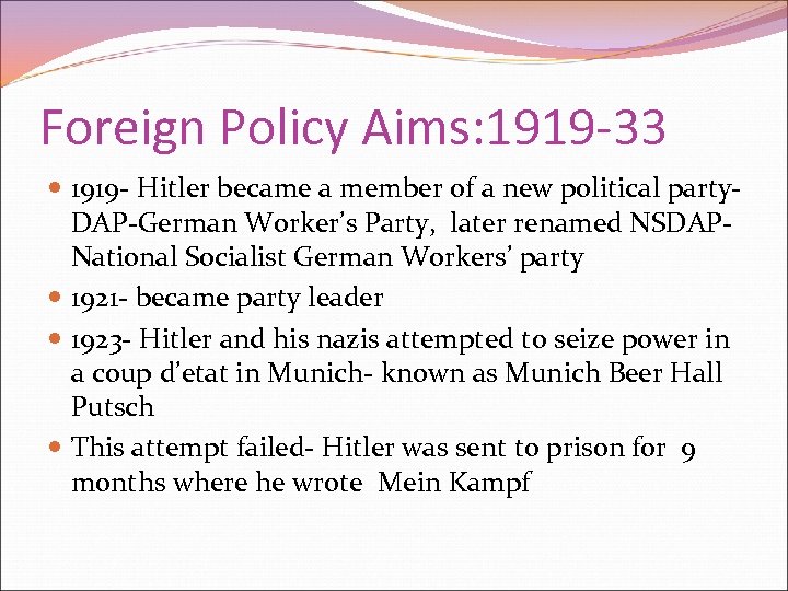 Foreign Policy Aims: 1919 -33 1919 - Hitler became a member of a new