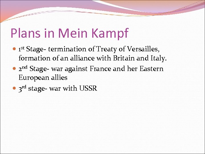 Plans in Mein Kampf 1 st Stage- termination of Treaty of Versailles, formation of