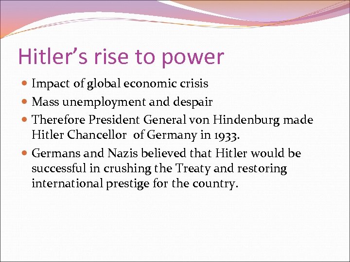 Hitler’s rise to power Impact of global economic crisis Mass unemployment and despair Therefore