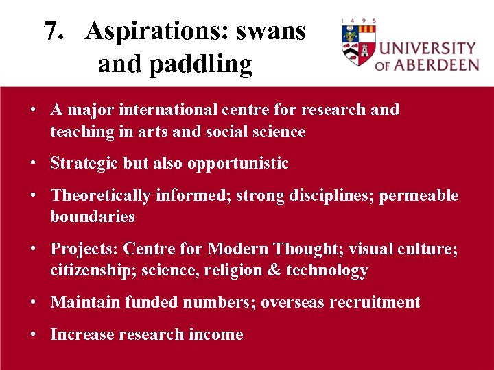 7. Aspirations: swans and paddling • A major international centre for research and teaching