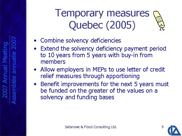 2007 Annual Meeting Assemblée annuelle 2007 Temporary measures Quebec (2005) • Combine solvency deficiencies