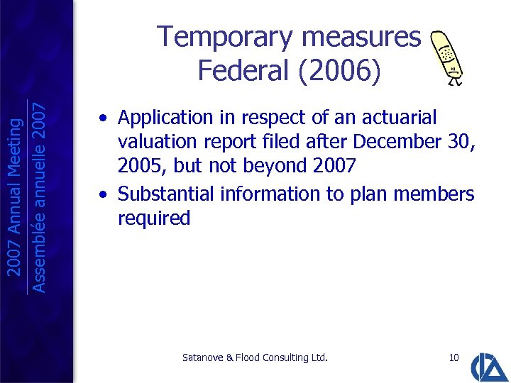 2007 Annual Meeting Assemblée annuelle 2007 Temporary measures Federal (2006) • Application in respect
