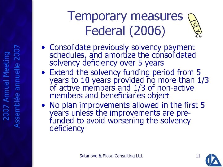 2007 Annual Meeting Assemblée annuelle 2007 Temporary measures Federal (2006) • Consolidate previously solvency