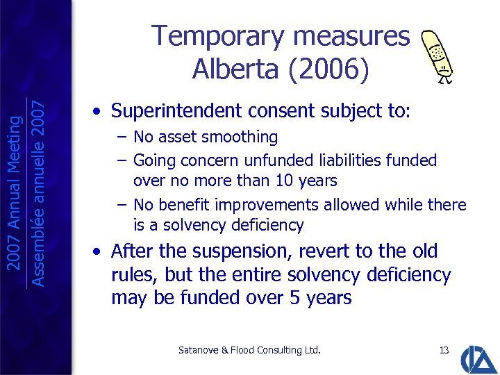 2007 Annual Meeting Assemblée annuelle 2007 Temporary measures Alberta (2006) • Superintendent consent subject