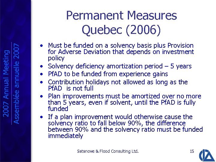 2007 Annual Meeting Assemblée annuelle 2007 Permanent Measures Quebec (2006) • Must be funded