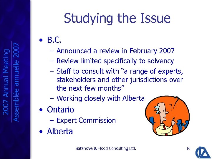2007 Annual Meeting Assemblée annuelle 2007 Studying the Issue • B. C. – Announced