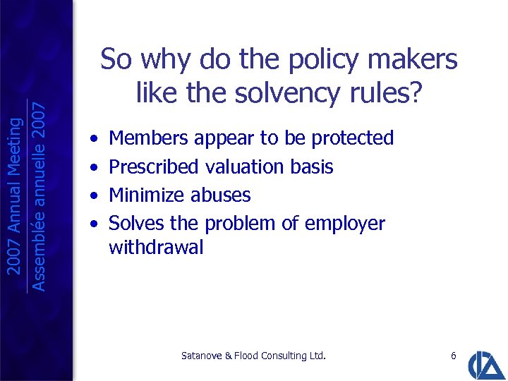 2007 Annual Meeting Assemblée annuelle 2007 So why do the policy makers like the