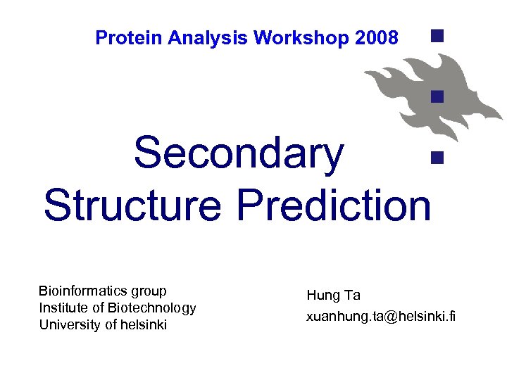 Protein Analysis Workshop 2008 Secondary Structure Prediction Bioinformatics group Institute of Biotechnology University of