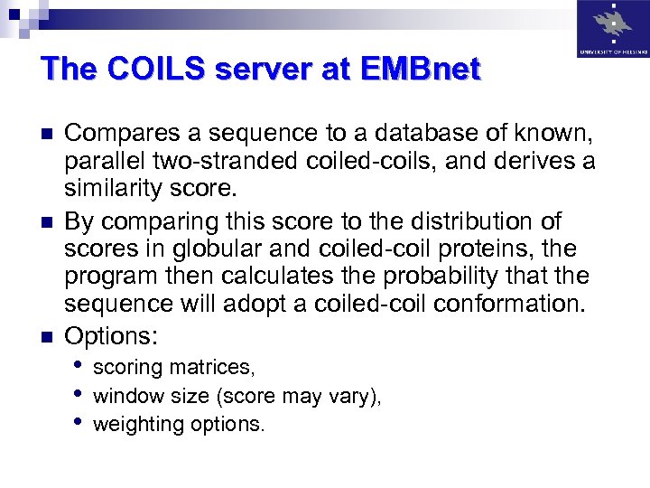 The COILS server at EMBnet n n n Compares a sequence to a database