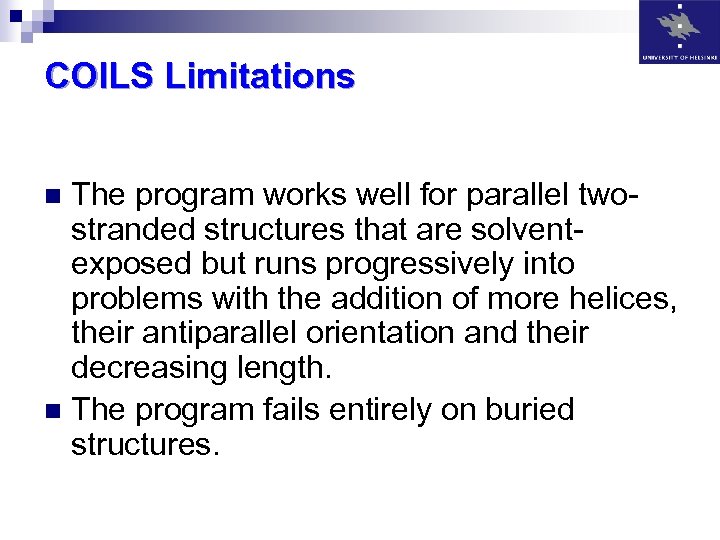 COILS Limitations The program works well for parallel twostranded structures that are solventexposed but
