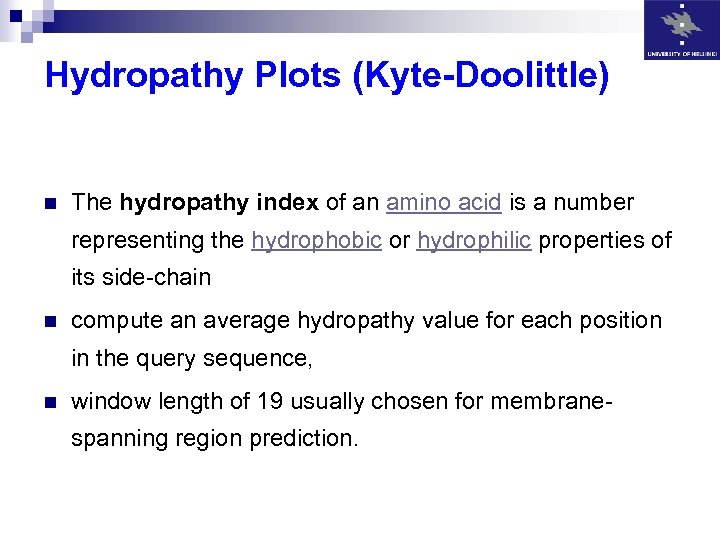 Hydropathy Plots (Kyte-Doolittle) n The hydropathy index of an amino acid is a number