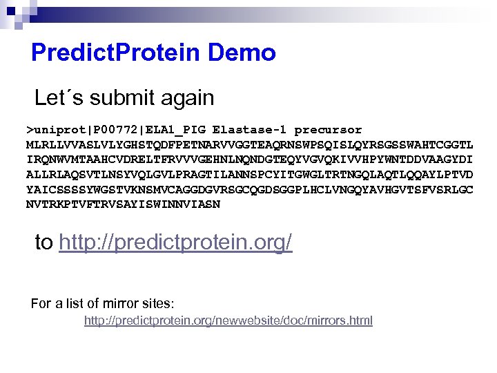 Predict. Protein Demo Let´s submit again >uniprot|P 00772|ELA 1_PIG Elastase-1 precursor MLRLLVVASLVLYGHSTQDFPETNARVVGGTEAQRNSWPSQISLQYRSGSSWAHTCGGTL IRQNWVMTAAHCVDRELTFRVVVGEHNLNQNDGTEQYVGVQKIVVHPYWNTDDVAAGYDI ALLRLAQSVTLNSYVQLGVLPRAGTILANNSPCYITGWGLTRTNGQLAQTLQQAYLPTVD