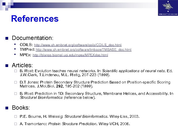 References n Documentation: • • • n COILS: http: //www. ch. embnet. org/software/coils/COILS_doc. html