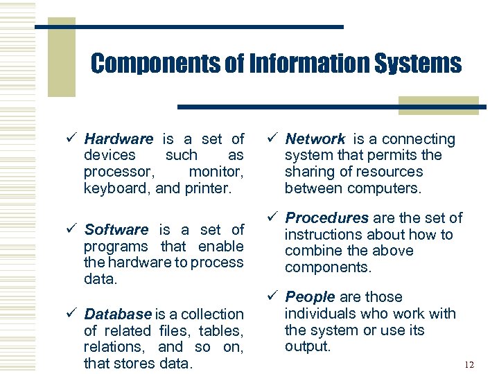 Components of Information Systems ü Hardware is a set of devices such as processor,