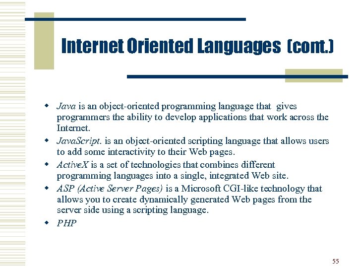 Internet Oriented Languages (cont. ) w Java is an object-oriented programming language that gives