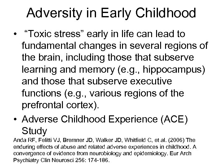 Adversity in Early Childhood • “Toxic stress” early in life can lead to fundamental