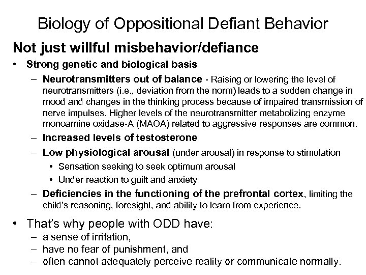 Biology of Oppositional Defiant Behavior Not just willful misbehavior/defiance • Strong genetic and biological